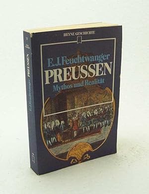 Bild des Verkufers fr Preussen : Mythos und Realitt / E. J. Feuchtwanger. [Dt. bers. von Regina Pugmire] zum Verkauf von Versandantiquariat Buchegger