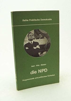 Bild des Verkufers fr die NPD : Programmatik und politisches Verhalten / Adolf Noll ; Werner Plitt ; Winfried Ridder zum Verkauf von Versandantiquariat Buchegger