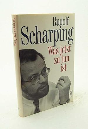 Bild des Verkufers fr Was jetzt zu tun ist / Rudolf Scharping zum Verkauf von Versandantiquariat Buchegger