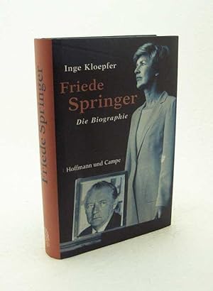 Bild des Verk�ufers f�r Friede Springer : die Biographie / Inge Kloepfer zum Verkauf von Versandantiquariat Buchegger