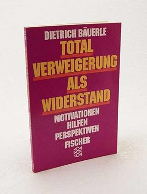 Seller image for Totalverweigerung als Widerstand : Motivationen, Hilfen, Perspektiven / Dietrich Buerle for sale by Versandantiquariat Buchegger