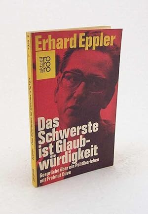 Bild des Verkufers fr Das Schwerste ist Glaubwrdigkeit : Gesprche ber ein Politikerleben mit Freimut Duve / Erhard Eppler zum Verkauf von Versandantiquariat Buchegger