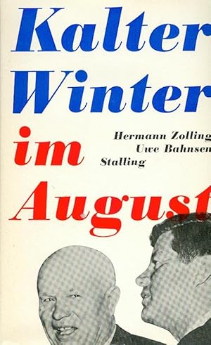 Kalter Winter im August. Die Berlin-Krise 1961/63. Ihre Hintergründe und Folgen.