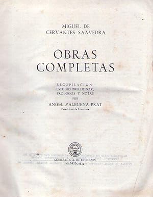 OBRAS COMPLETAS. Recopilación, estudio preliminar, prólogos y notas por Angel Valbuena Prat
