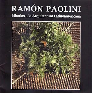 Imagen del vendedor de RAMON PAOLINI. Miradas a la arquitectura latinoamericana a la venta por Buenos Aires Libros