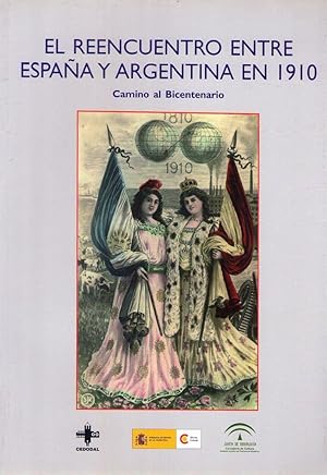 Imagen del vendedor de EL REENCUENTRO ENTRE ESPAA Y ARGENTINA EN 1910. Camino al bicentenario a la venta por Buenos Aires Libros