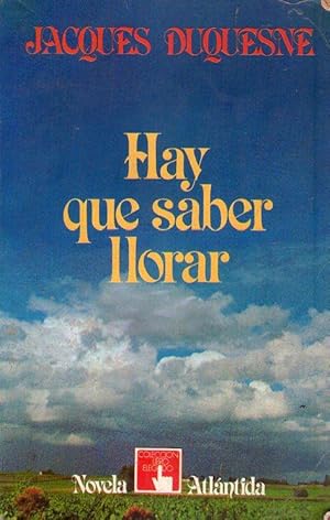 HAY QUE SABER LLORAR. Novela. Traducción Milly Belluzi,