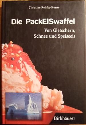 Die PackEisWaffel : von Gletschern, Schnee und Speiseeis.