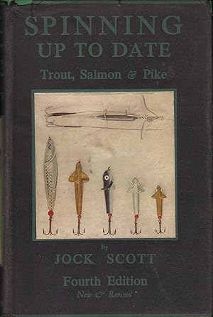 Seller image for SPINNING UP TO DATE: TROUT, SALMON & PIKE. By "Jock Scott." Fourth edition. for sale by Coch-y-Bonddu Books Ltd