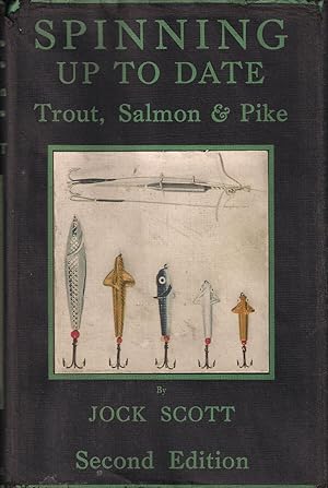 Seller image for SPINNING UP TO DATE: TROUT, SALMON & PIKE. By "Jock Scott." Second edition. for sale by Coch-y-Bonddu Books Ltd