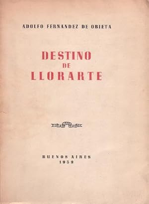 Seller image for DESTINO DE LLORARTE (Consagracin de mi soledad) for sale by Librera El Astillero