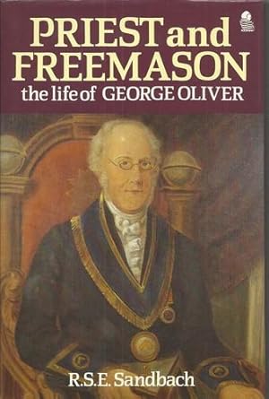 Bild des Verkufers fr Priest and Freemason The Life of George Oliver. zum Verkauf von Saintfield Antiques & Fine Books