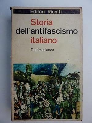 "STORIA DELL'ANTIFASCISMO ITALIANO a cura di Luigi Arbizzan e Alberto Catalbianco II TESTIMONIANZE"