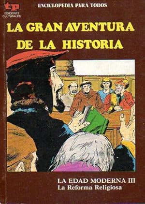 Seller image for LA GRAN AVENTURA DE LA HISTORIA. N 29. LA EDAD MODERNA III. LA REFORMA RELIGIOSA. for sale by angeles sancha libros
