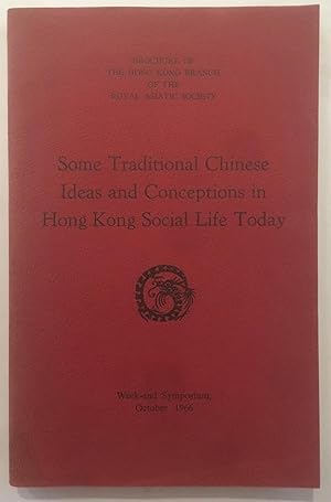 Seller image for Some traditional Chinese ideas and conceptions in Hong Kong social life today : week-end symposium, October 1966. for sale by Joseph Burridge Books
