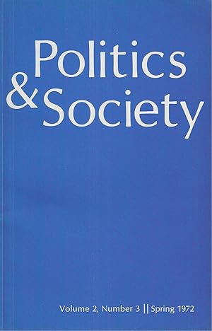 Seller image for Politics & Society Volume 2, Number 3, Spring 1972 for sale by BYTOWN BOOKERY