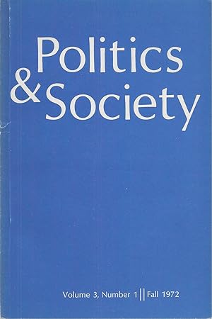 Seller image for Politics & Society Volume 3, Number 1, Fall 1972 for sale by BYTOWN BOOKERY