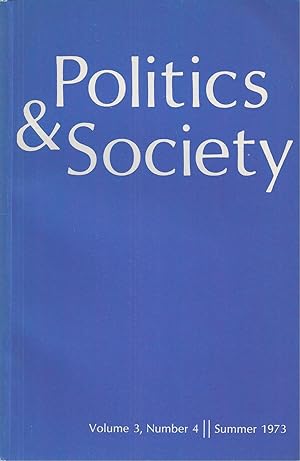Seller image for Politics & Society Volume 3, Number 4, Summer 1973 for sale by BYTOWN BOOKERY