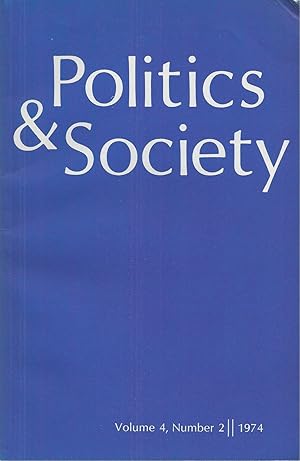 Seller image for Politics & Society Volume 4, Number 2, Winter 1974 for sale by BYTOWN BOOKERY