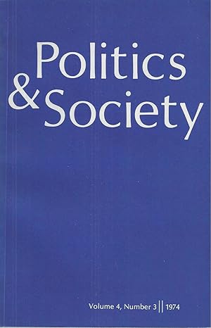 Seller image for Politics & Society Volume 4, Number 3, 1974 for sale by BYTOWN BOOKERY