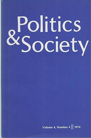 Seller image for Politics & Society Volume 4, Number 4, 1974 for sale by BYTOWN BOOKERY