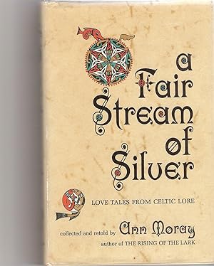 Seller image for A Fair Stream of Silver. Love Tales from Celtic Lore Collected and Re-told. for sale by Karen Millward