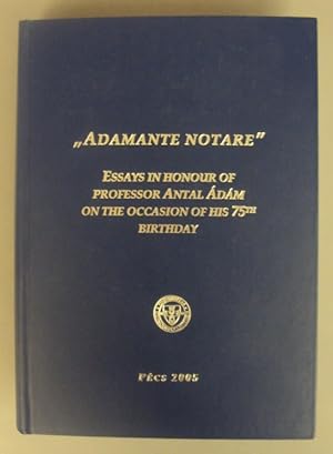 Bild des Verkufers fr Adamante Notare" Essays in Honour of Professor Antal Adam on the occasion of his 75th Birthday zum Verkauf von Der Buchfreund