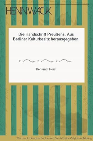 Bild des Verkufers fr Die Handschrift Preuens. Aus Berliner Kulturbesitz herausgegeben. zum Verkauf von HENNWACK - Berlins grtes Antiquariat