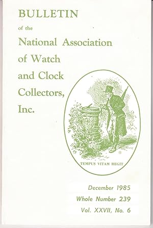 Bulletin of National Association of Watch and Clock Collectors December 1985