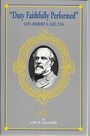 Seller image for Duty Faithfully Performed" Gen. Robert E. Lee. CSA for sale by GLENN DAVID BOOKS