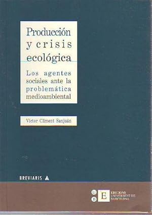 PRODUCCION Y CRISIS ECOLOGICA. LOS AGENTES SOCIALES ANTE LA PROBLEMÁTICA MEDIOAMBIENTAL.