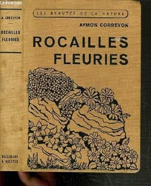 Seller image for ROCAILLES FLEURIES / COLLECTION LES BEAUTES DE LA NATURE. for sale by Le-Livre