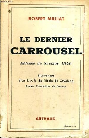Bild des Verk�ufers f�r LE DERNIER CARROUSEL - DEFENSE DE SAUMUR 1940. zum Verkauf von Le-Livre