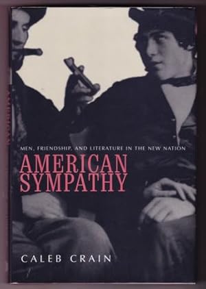 Image du vendeur pour AMERICAN SYMPATHY. MEN, FRIENDSHIP AND LITERATURE IN THE NEW NATION mis en vente par REVERE BOOKS, abaa/ilab & ioba