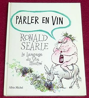 Image du vendeur pour PARLER EN VIN - Le Langage du Vin Illustr mis en vente par LE BOUQUINISTE