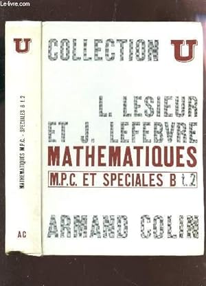 Seller image for MATHEMATIQUES - M.P.C. ET SPECIALES B / TOME II : ANALYSE, STATISTIQUE ET PROBABILITES / COLLECTION U / 3e EDITION. for sale by Le-Livre