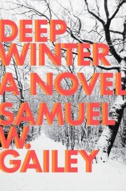 Bild des Verkufers fr Gailey, Samuel W. | Deep Winter | Signed First Edition Copy zum Verkauf von VJ Books