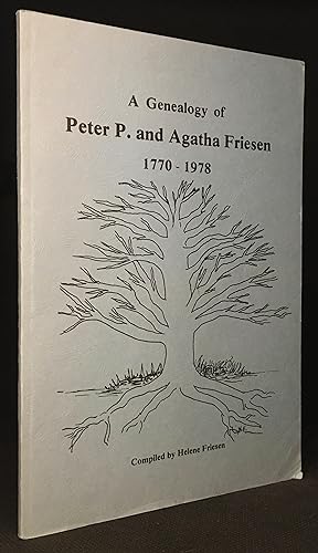 A Genealogy of Peter P. And Agatha Friesen 1770-1978