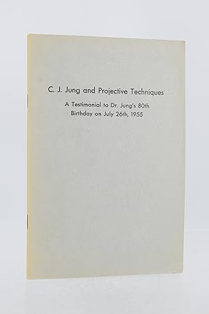 C.J. Jung and projective techniques : a testimonial to Dr Jung's 80th birthday on July 26th, 1955
