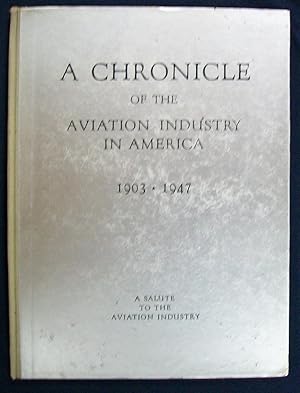 Seller image for A Chronicle of the Aviation Industry in America 1903 - 1947: A Salute to the Aviation Industry for sale by Book Nook