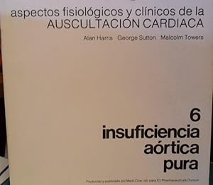 Imagen del vendedor de Aspectos fisiolgicos y clnicos de la auscultacin cardiaca 6 INSUFICIENCIA ARTICA PURA a la venta por Libros Dickens