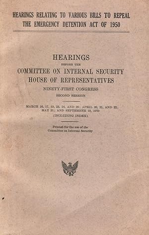 Hearings Relating to Various Bills to Repeal the Emergency Detention Act of 1950