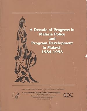 Seller image for A Decade of Progress in Malaria Policy and Program Development in Malawi : 1984-1993. [Africa Child Survival Inititiative; Perinatal malaria; Malaria and infant mrtality; Parasitological and clinical response to antimalarial drugs; Prevention; etc] for sale by Joseph Valles - Books