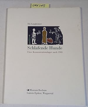 Bild des Verkufers fr Die Langheimer - Schlafende Hunde - Ich bin der Welt abhanden gekommen - ber Konzentrationslager nach 1945 - Eine knstlerische Auseinandersetzung zum Verkauf von Antiquariat Trger