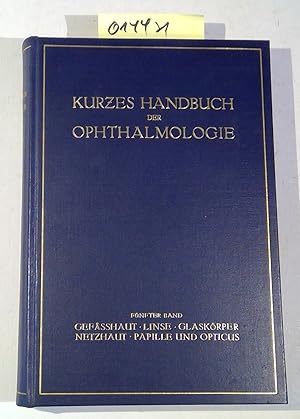 Kurzes Handbuch der Ophthalmologie, Fünfter Band: Gefässhaut - Linse - Glaskörper - Netzhaut - Pa...