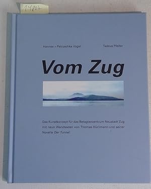 Bild des Verkufers fr Vom Zug - Das Kunstkonzept fr das Betagtenzentrum Neustadt Zug mit neun Wandtexten von Thomas Hrlimann und seiner Novelle Der Tunnel zum Verkauf von Antiquariat Trger