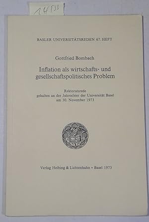 Bild des Verkufers fr Inflation Als Wirtschafts- Und Gesellschaftspolitisches Problem: Rektoratsrede gehalten an der Jahresfeier der Universitt Basel am 30. November 1973 - Basler Universittsreden 67. Heft zum Verkauf von Antiquariat Trger