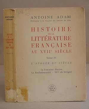 Histoire De La Litérature Française Au XVII Siècle - Tome IV L'Apogée Du Siècle. La Fontaine - Ra...
