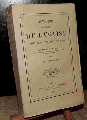Seller image for HISTOIRE GENERALE DE L'EGLISE DEPUIS LA CREATION JUSQU'A NOS JOURS - TOME VINGT-CINQUIEME for sale by Livres 113