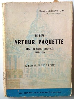 Image du vendeur pour Le Pre Arthur Paquette, oblat de Marie-Immacule 1880-1936.  l'assaut de la vie mis en vente par Claudine Bouvier